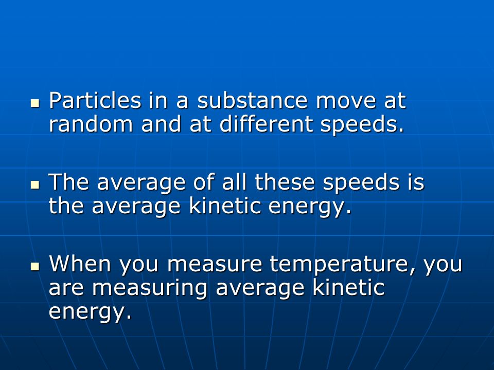 Particles in a substance move at random and at different speeds.
