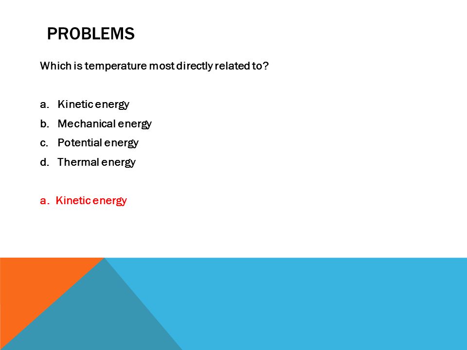 problems Which is temperature most directly related to Kinetic energy