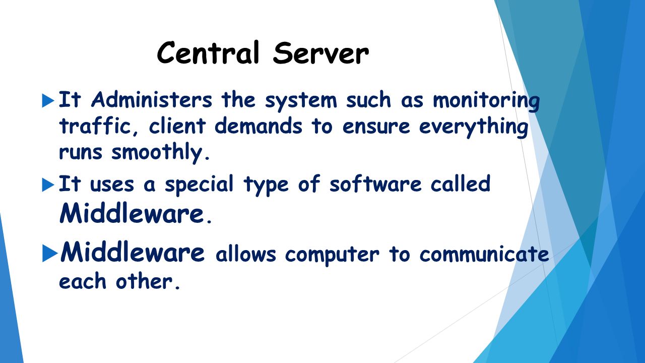 Central Server Middleware allows computer to communicate each other.