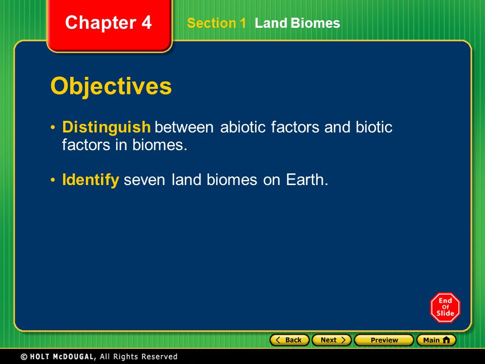 Section 1 Land Biomes Objectives. Distinguish between abiotic factors and biotic factors in biomes.