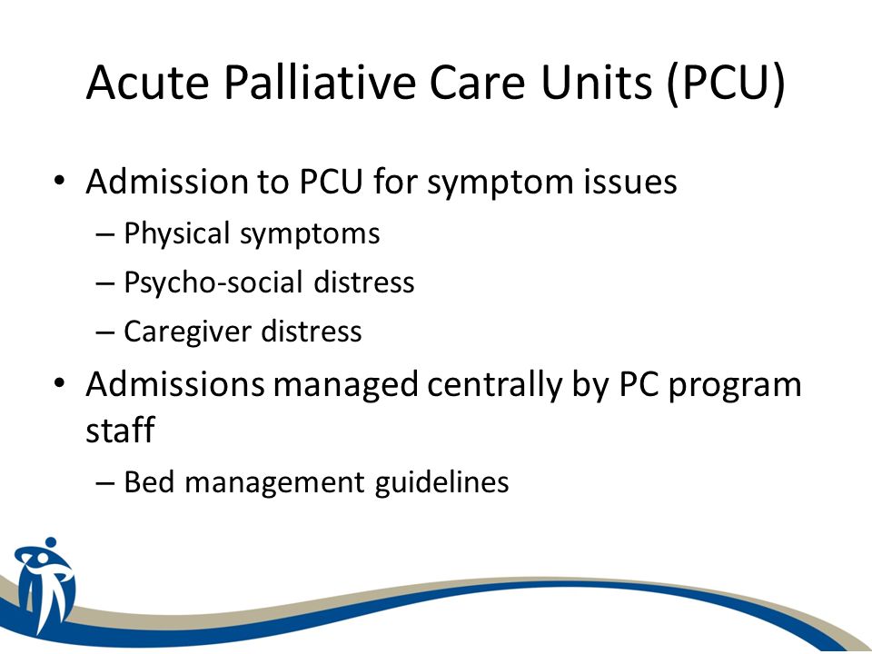 Acute Palliative Care Units (PCU)