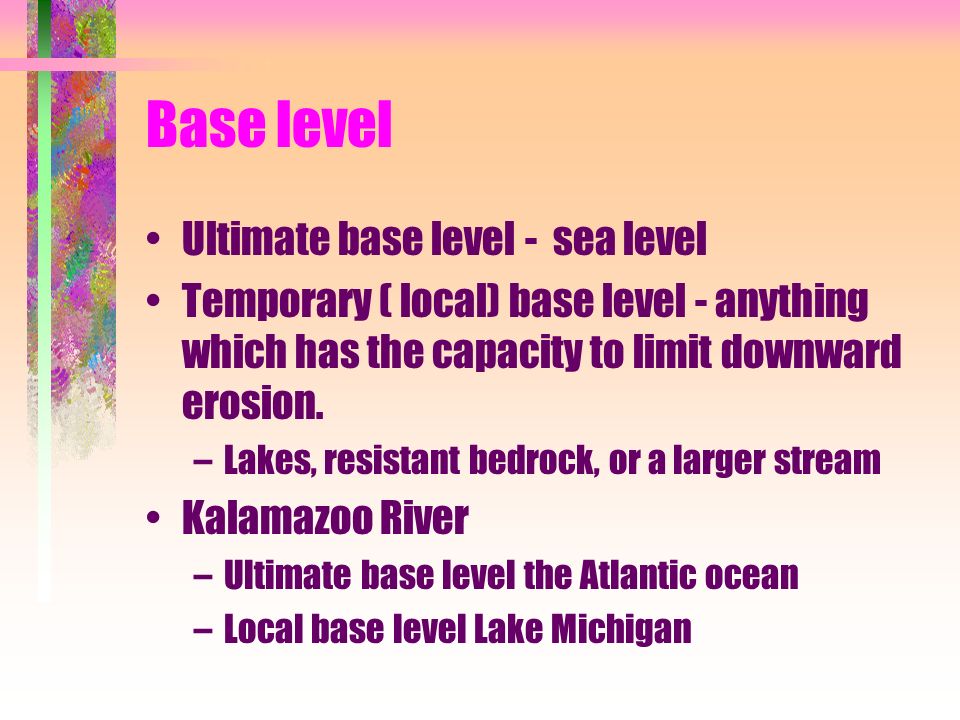 Base level Ultimate base level - sea level