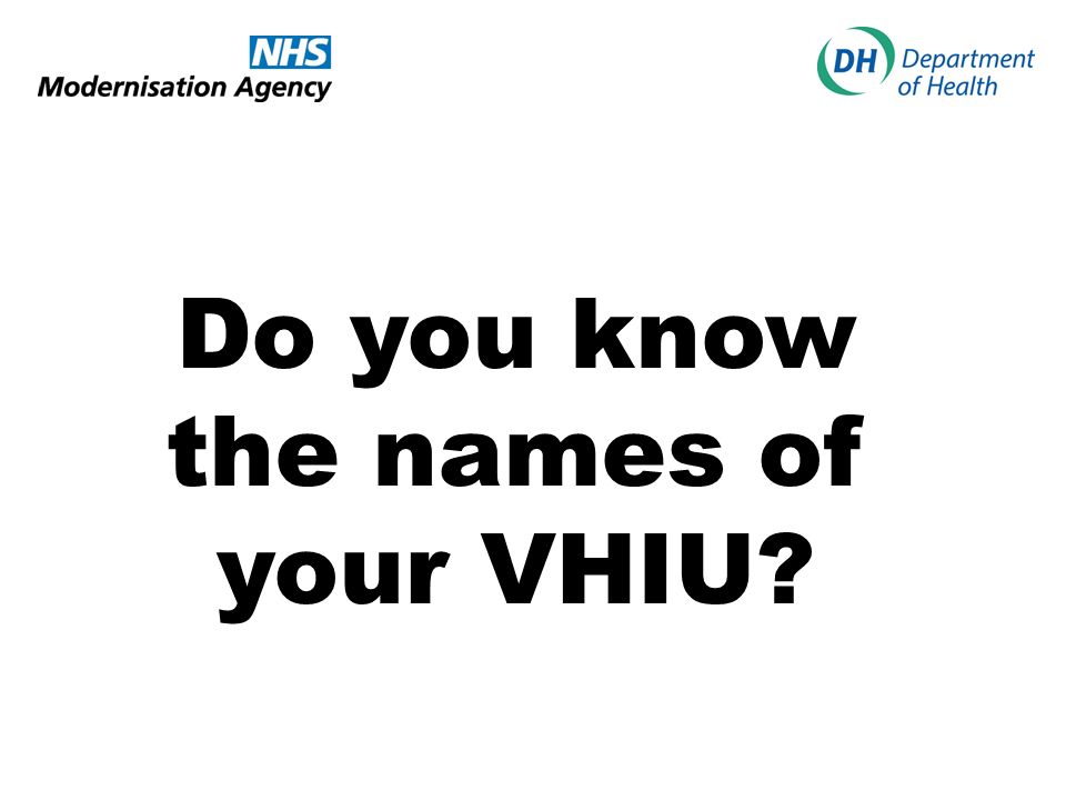 Do you know the names of your VHIU