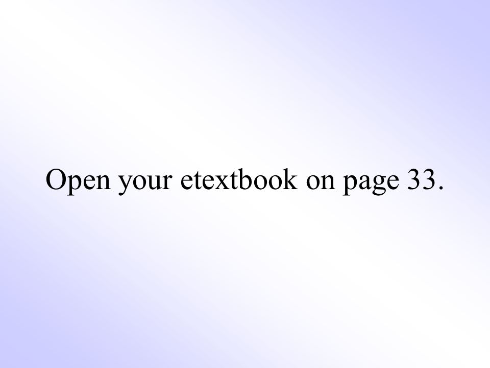 Open your etextbook on page 33.
