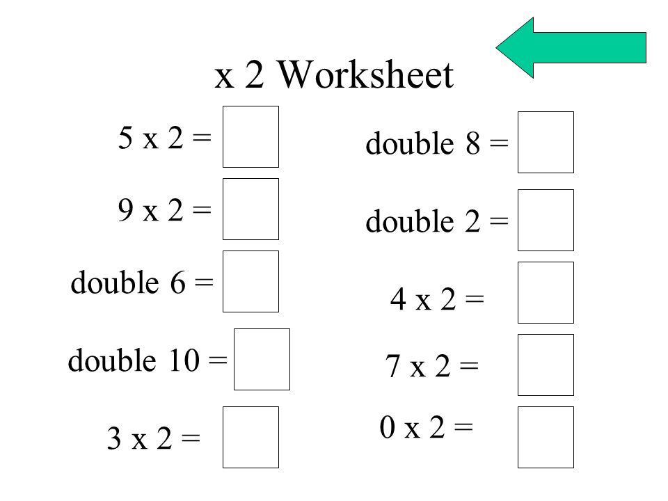 x 2 Worksheet 5 x 2 = double 8 = 9 x 2 = double 2 = double 6 = 4 x 2 =