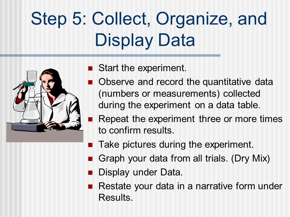 Step 5: Collect, Organize, and Display Data