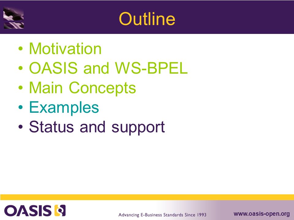 Outline Motivation OASIS and WS-BPEL Main Concepts Examples