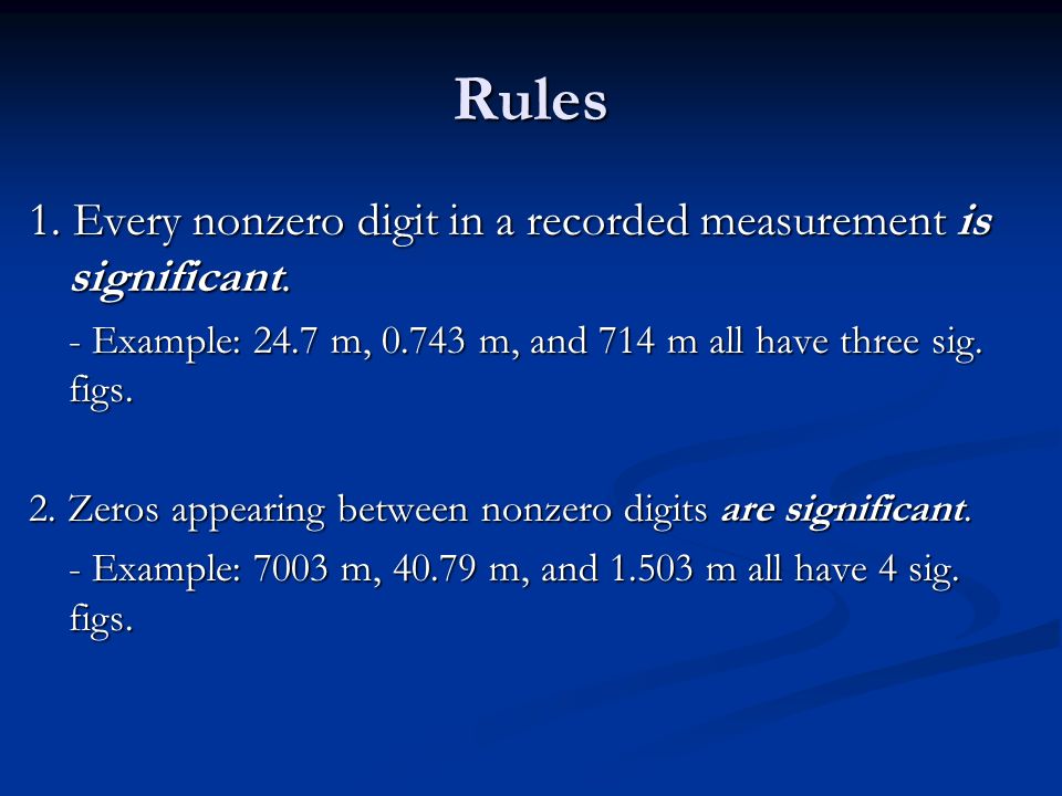 Rules 1. Every nonzero digit in a recorded measurement is significant.