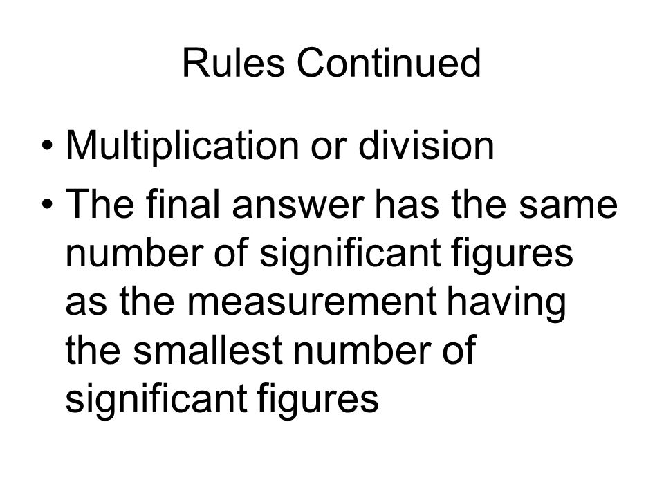 Rules Continued Multiplication or division.