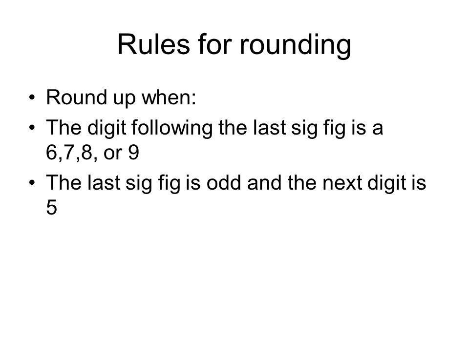 Rules for rounding Round up when:
