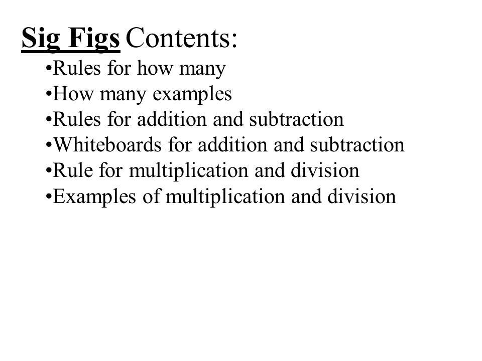Sig Figs Contents: Rules for how many How many examples