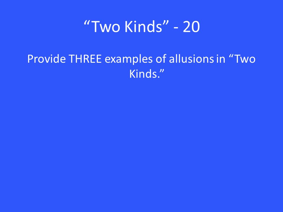 Provide THREE examples of allusions in Two Kinds.
