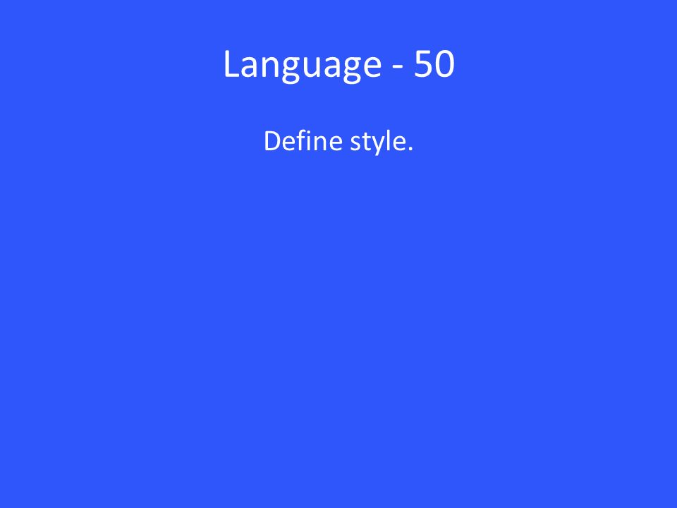 Language - 50 Define style.