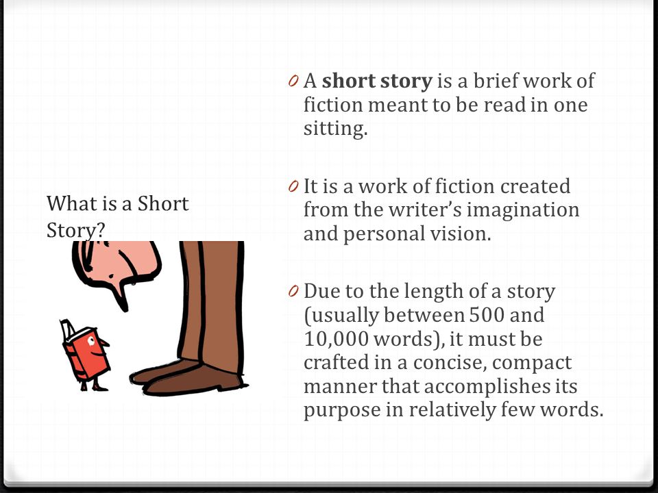 A short story is a brief work of fiction meant to be read in one sitting.