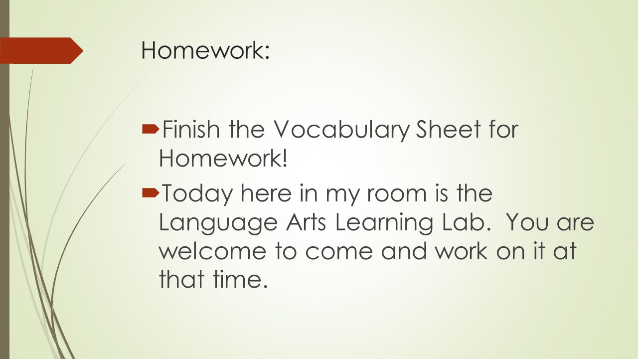 Homework: Finish the Vocabulary Sheet for Homework!