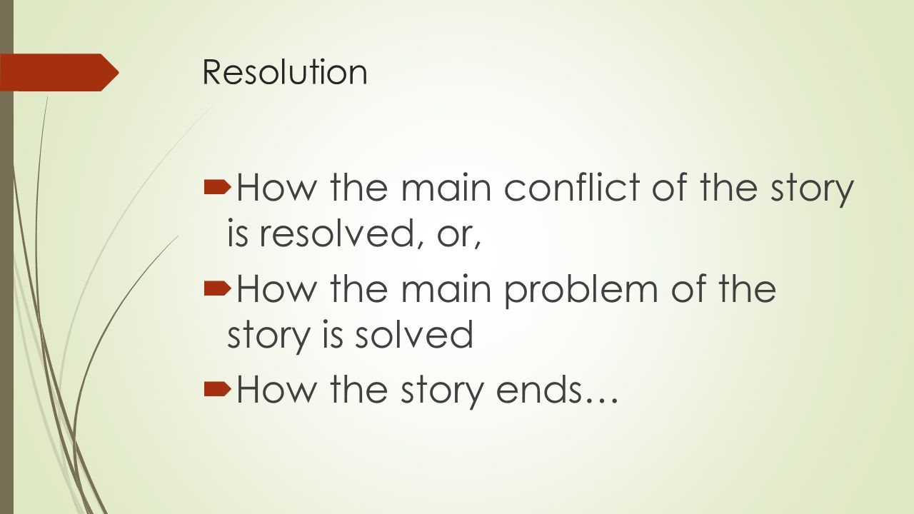 How the main conflict of the story is resolved, or,