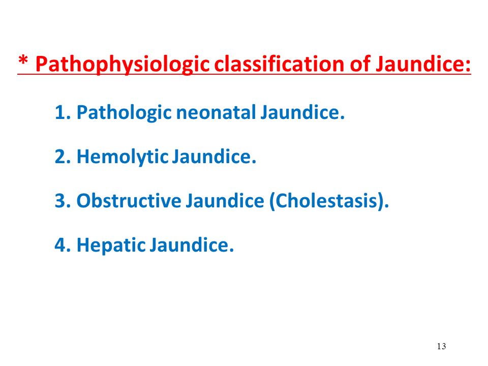 * Pathophysiologic classification of Jaundice: