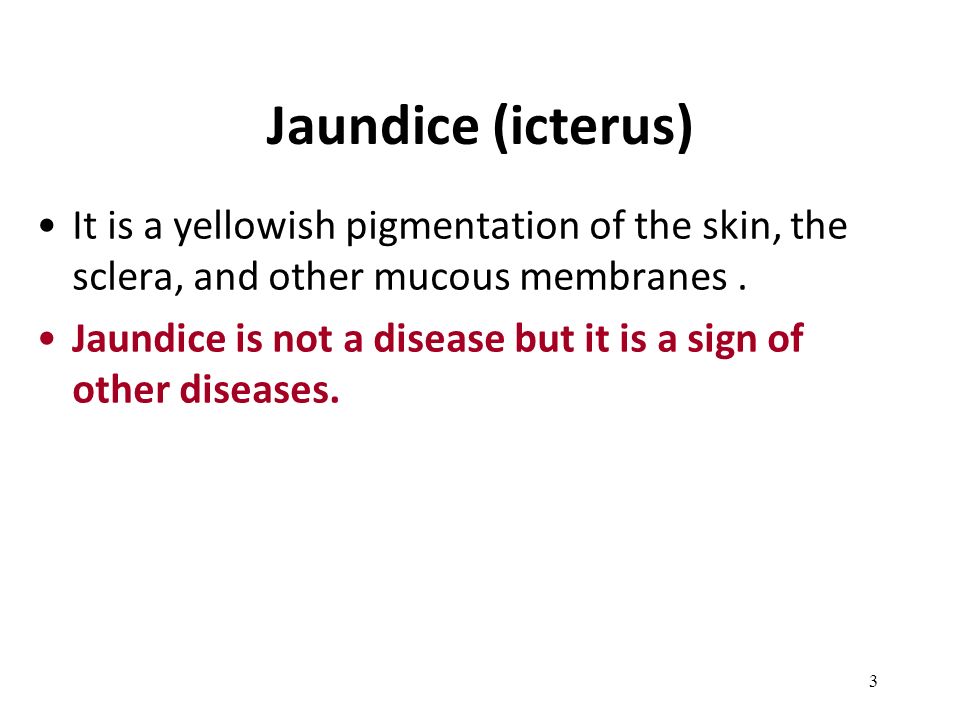 Jaundice (icterus) It is a yellowish pigmentation of the skin, the sclera, and other mucous membranes .