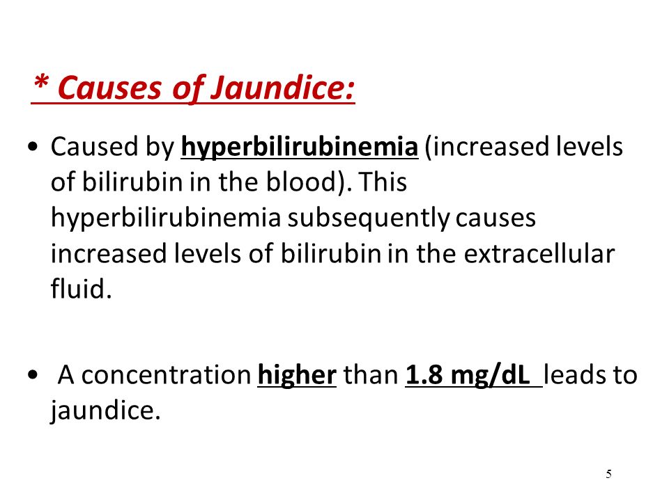 * Causes of Jaundice: