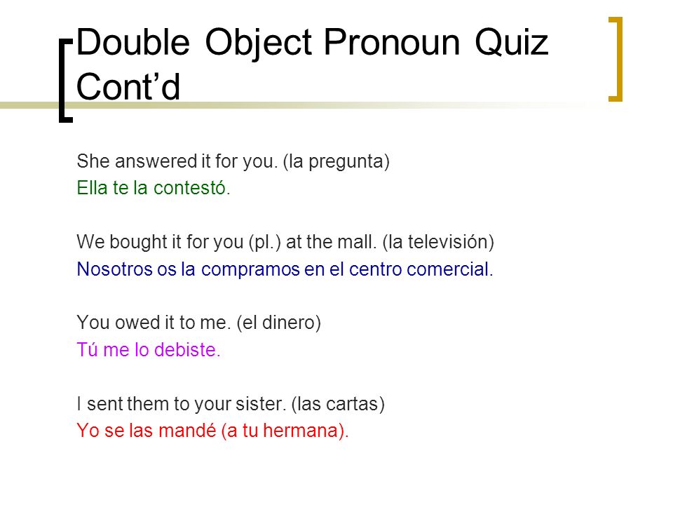 Double Object Pronoun Quiz Cont’d