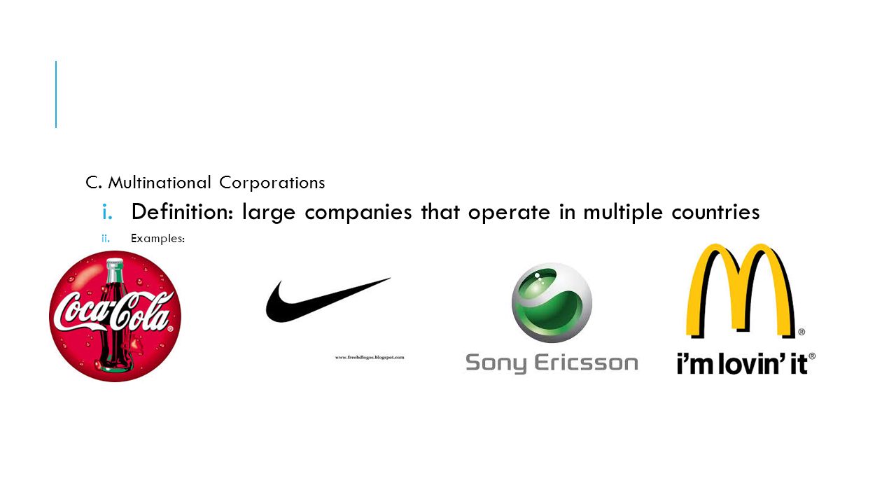 Definition: large companies that operate in multiple countries