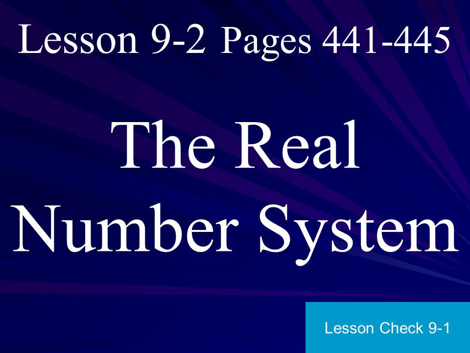 Lesson 9-2 Pages The Real Number System Lesson Check 9-1