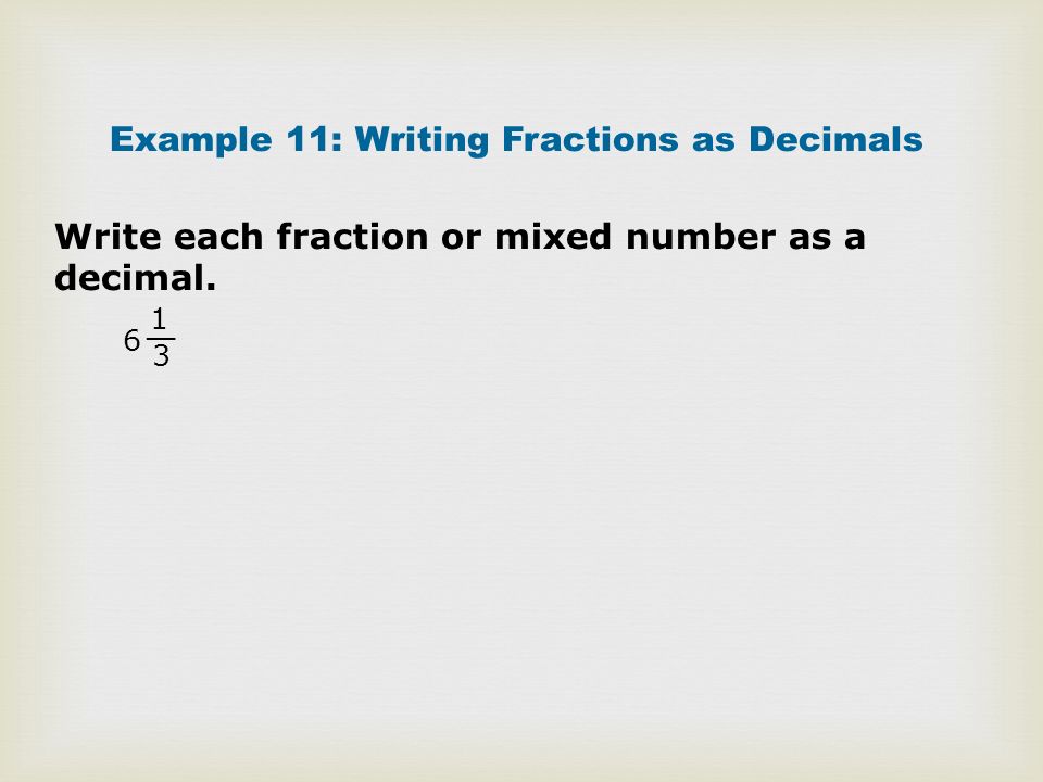 Example 11: Writing Fractions as Decimals
