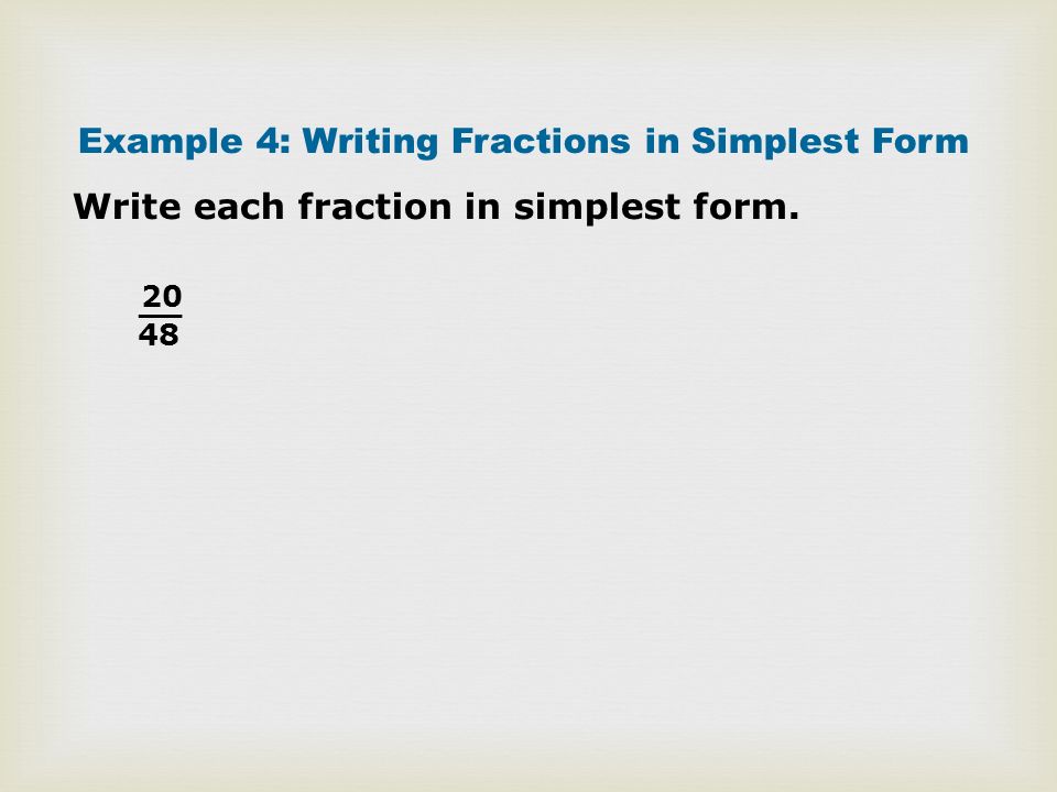 Example 4: Writing Fractions in Simplest Form