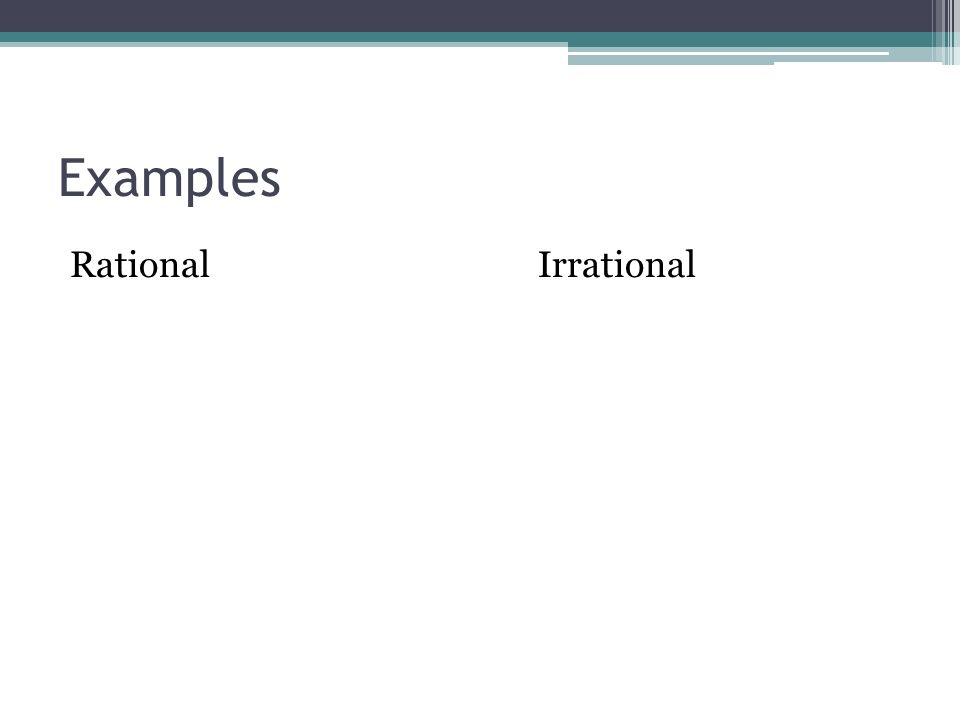 Examples Rational Irrational