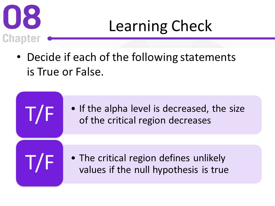 Learning Check Decide if each of the following statements is True or False. T/F.