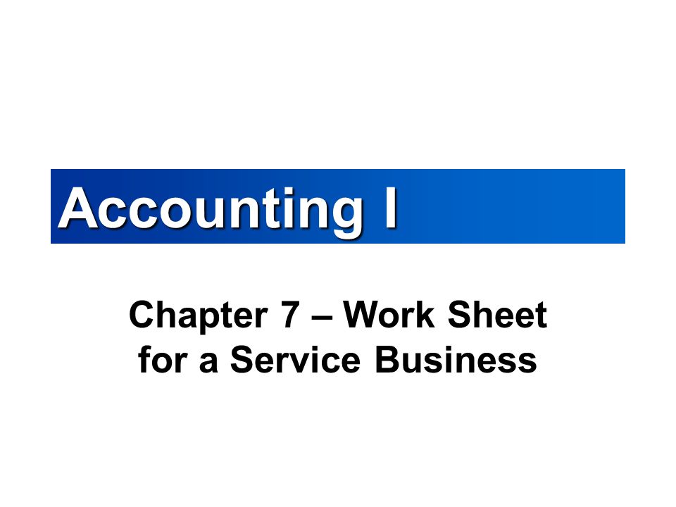 Chapter 7 – Work Sheet for a Service Business