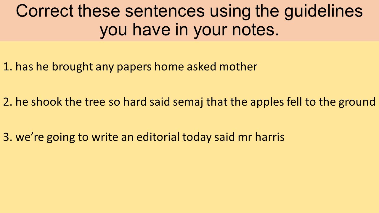 Correct these sentences using the guidelines you have in your notes.