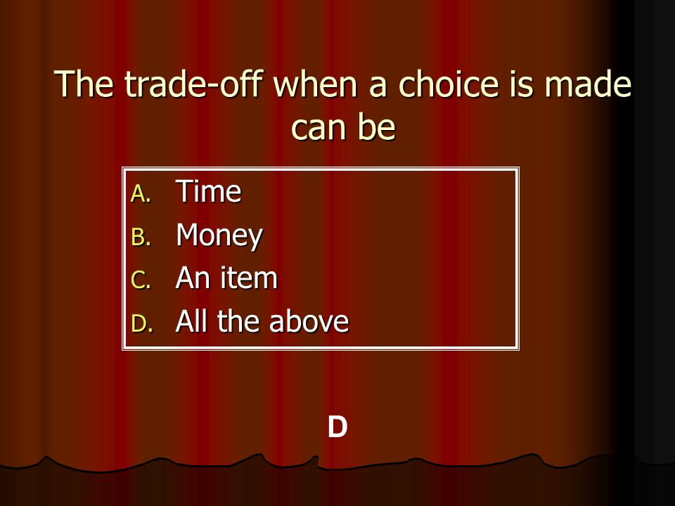 The trade-off when a choice is made can be