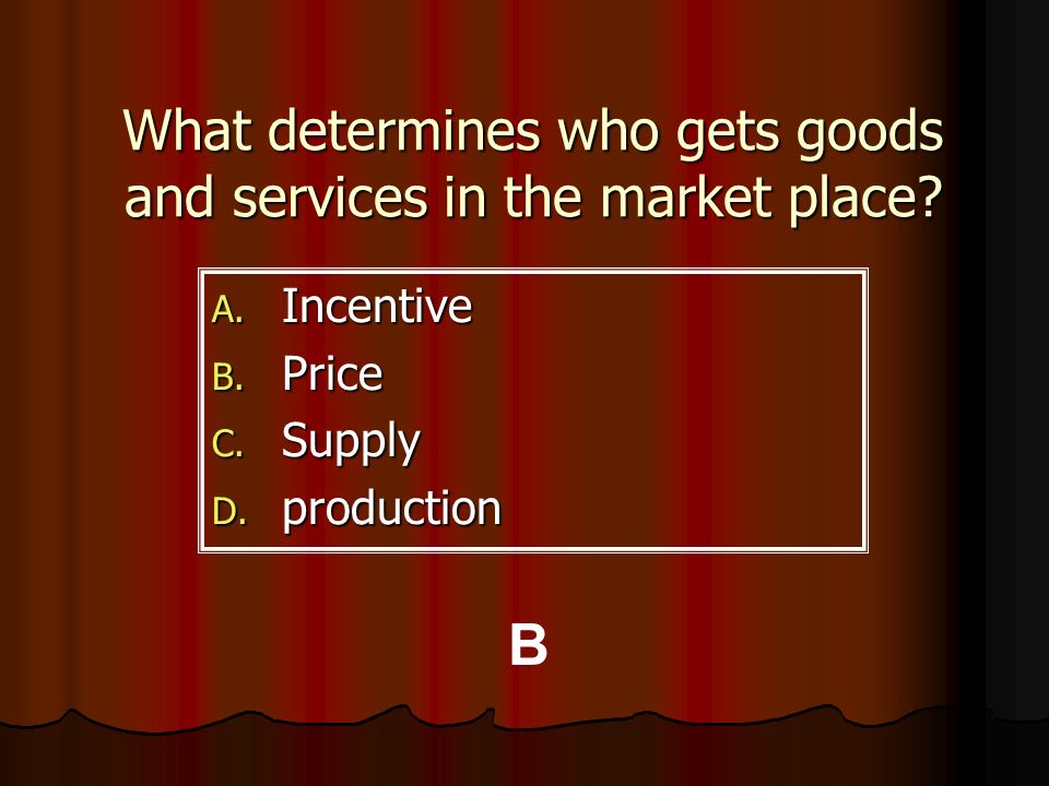 What determines who gets goods and services in the market place