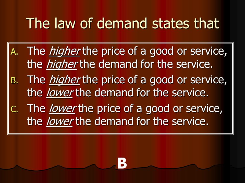 The law of demand states that