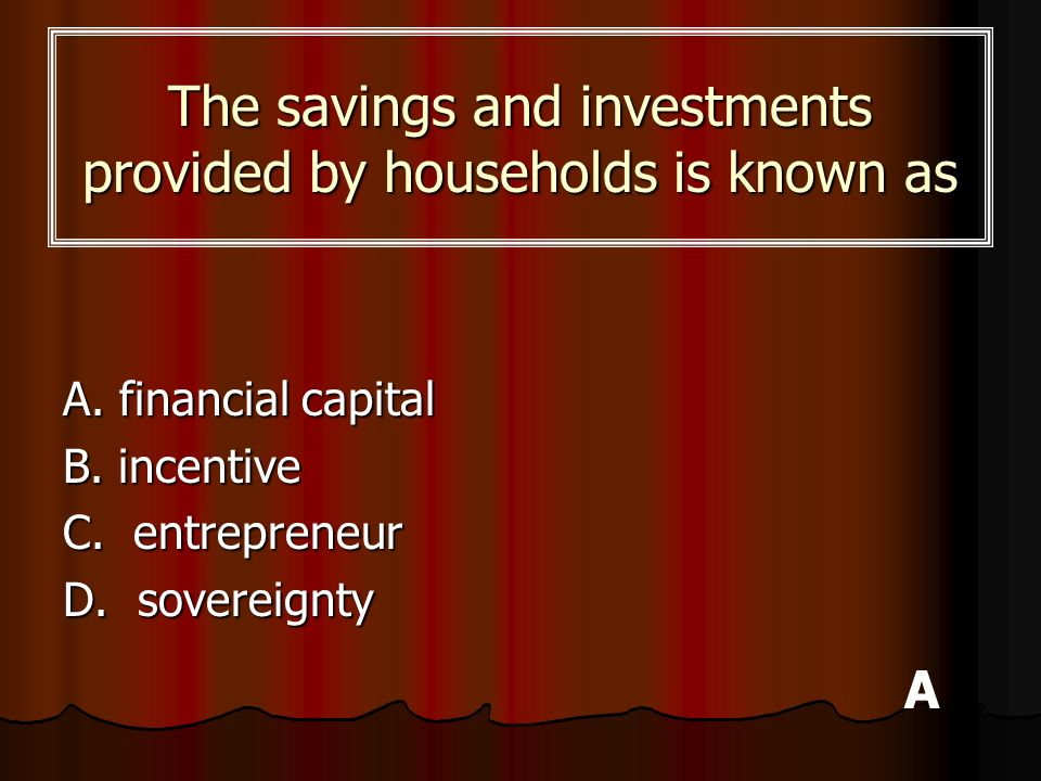 The savings and investments provided by households is known as