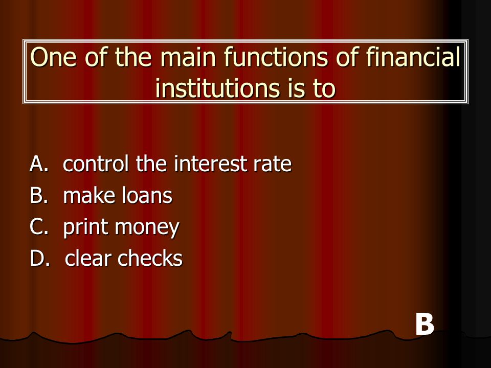 One of the main functions of financial institutions is to