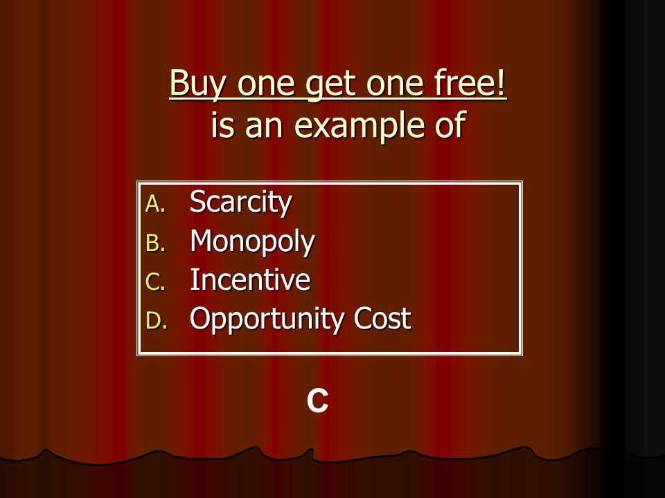 Buy one get one free! is an example of