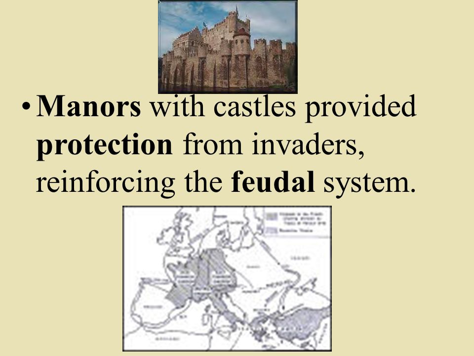 Manors with castles provided protection from invaders, reinforcing the feudal system.