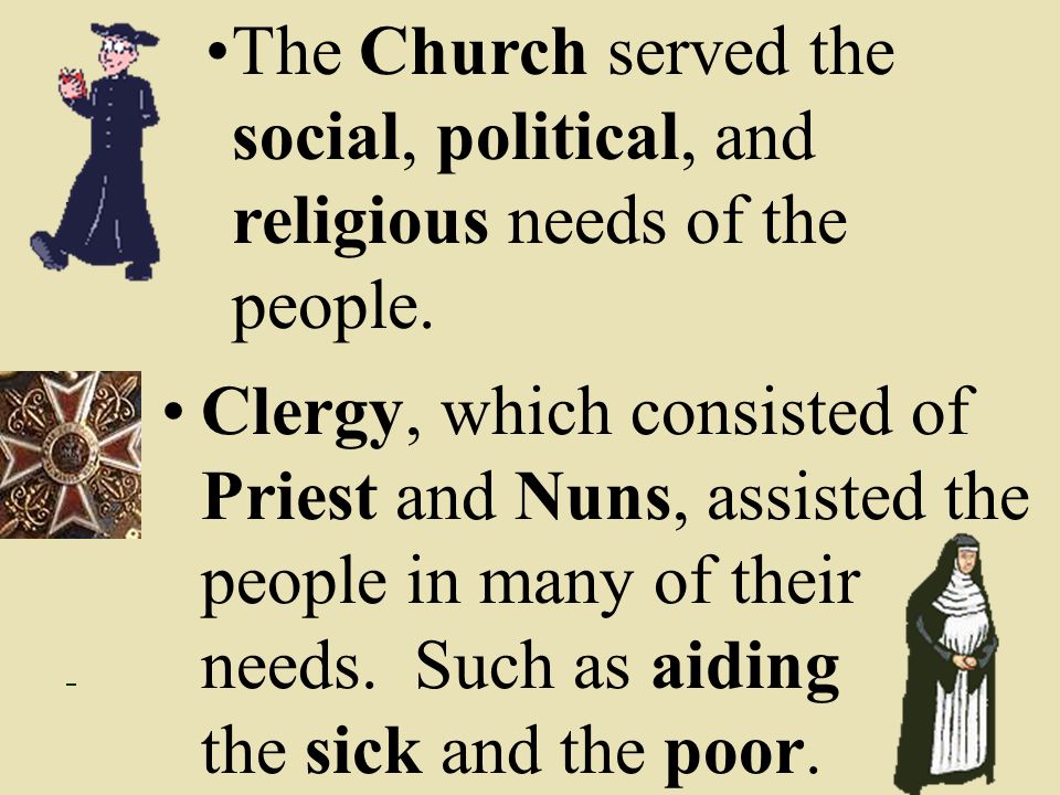 The Church served the social, political, and religious needs of the people.