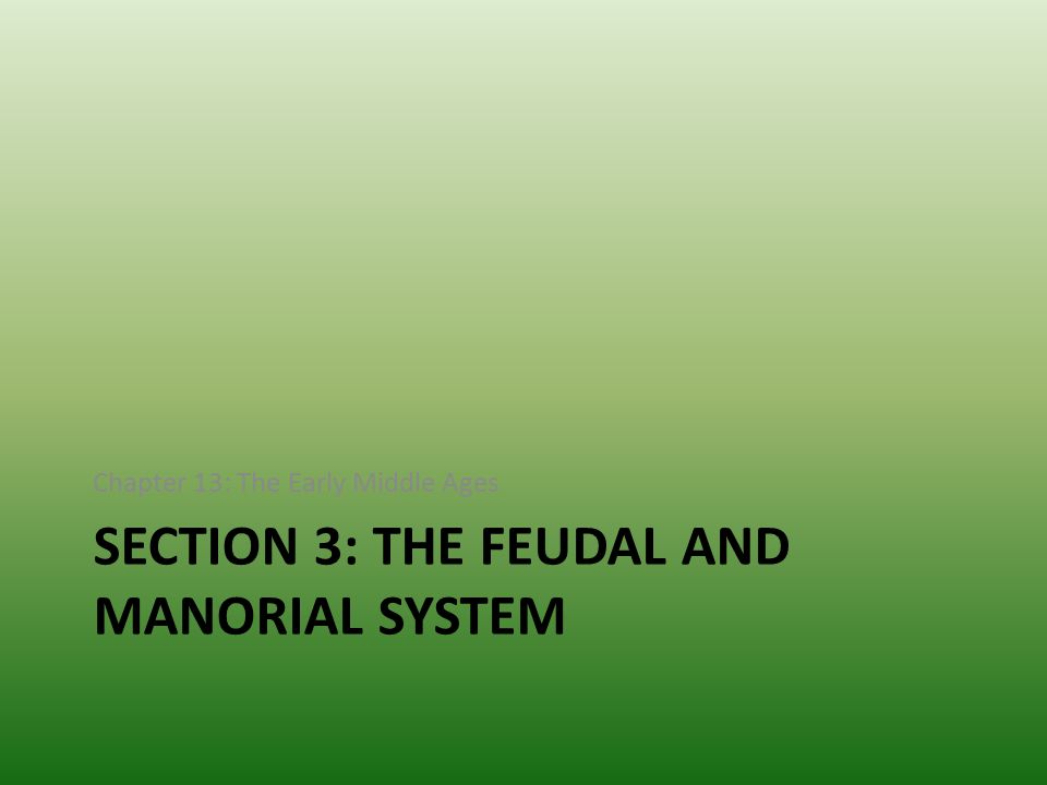Section 3: The Feudal and Manorial system
