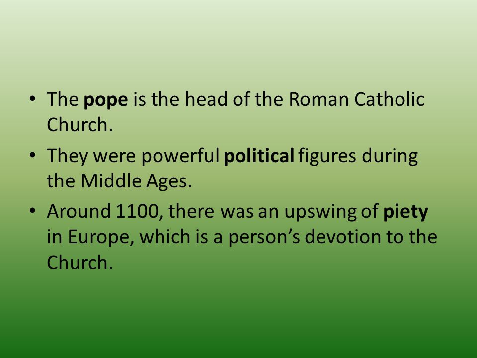 The pope is the head of the Roman Catholic Church.