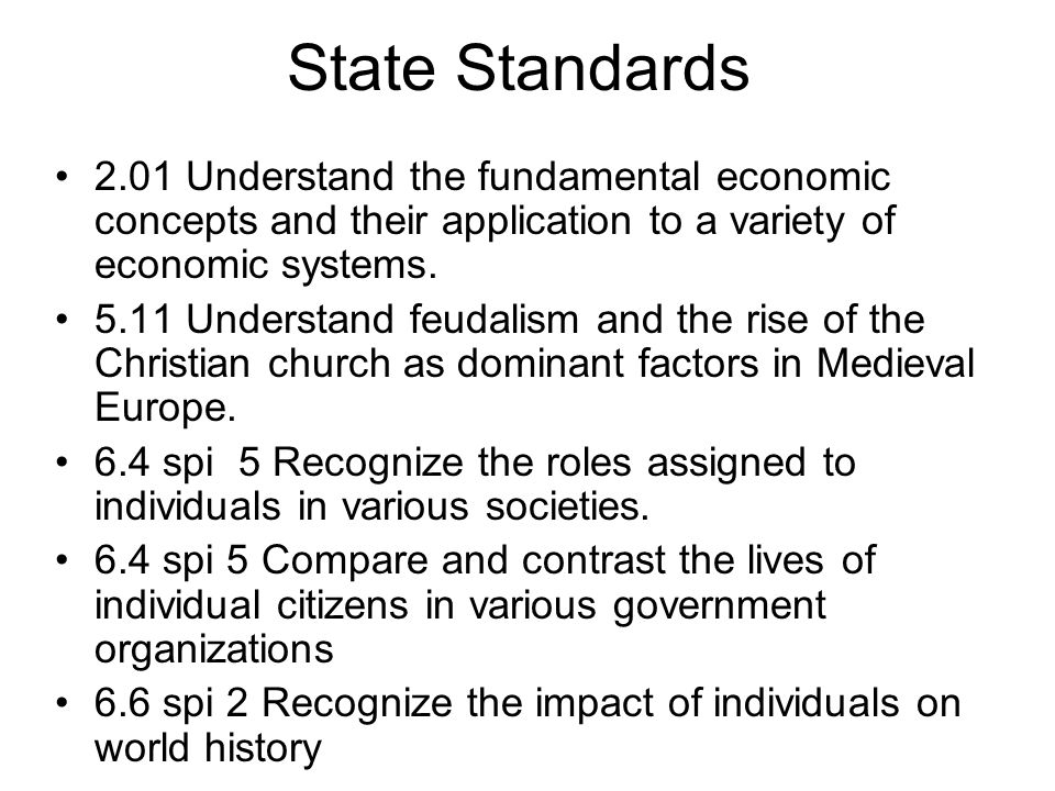 State Standards 2.01 Understand the fundamental economic concepts and their application to a variety of economic systems.