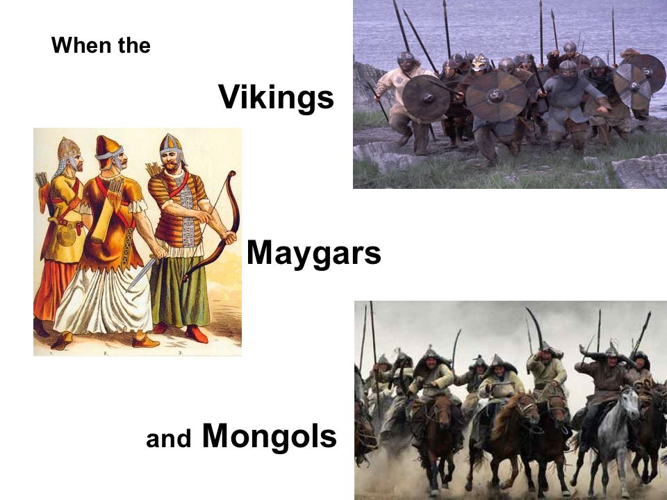 When the Vikings Maygars and Mongols