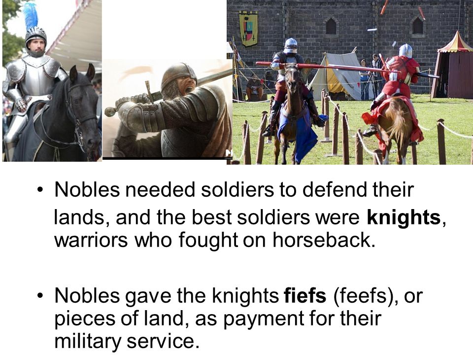 Nobles needed soldiers to defend their