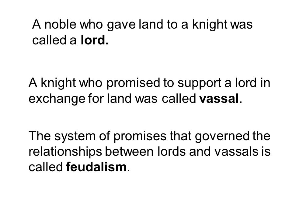 A noble who gave land to a knight was called a lord.