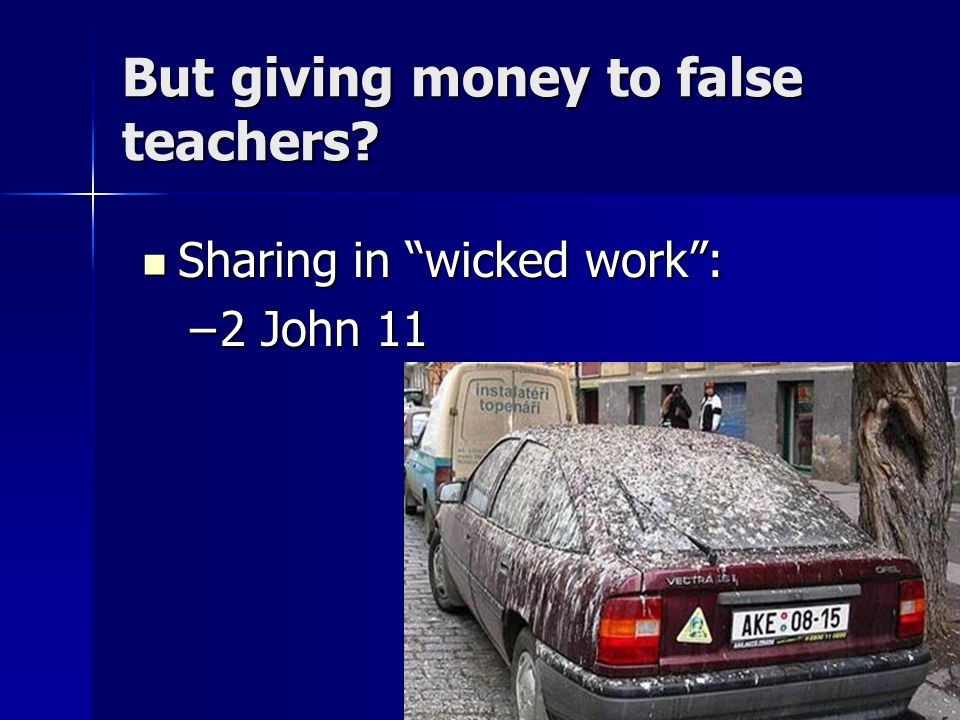 But giving money to false teachers