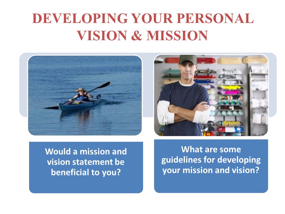 DEVELOPING YOUR PERSONAL VISION & MISSION