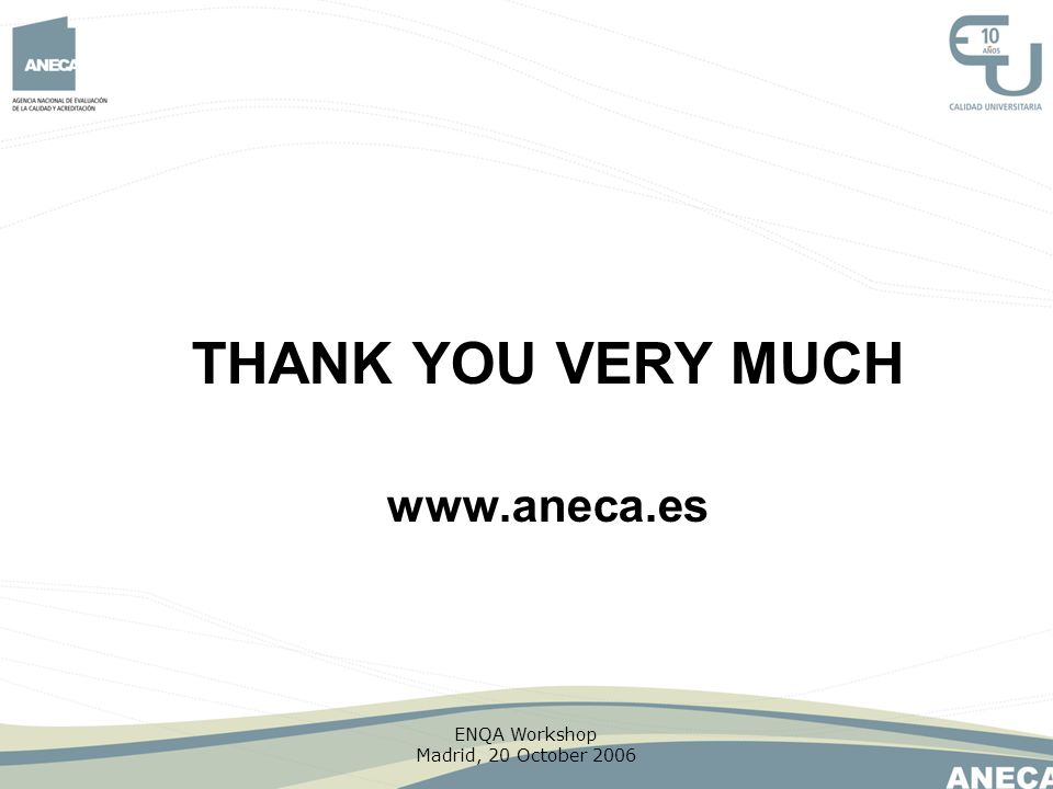 THANK YOU VERY MUCH   ENQA Workshop Madrid, 20 October 2006