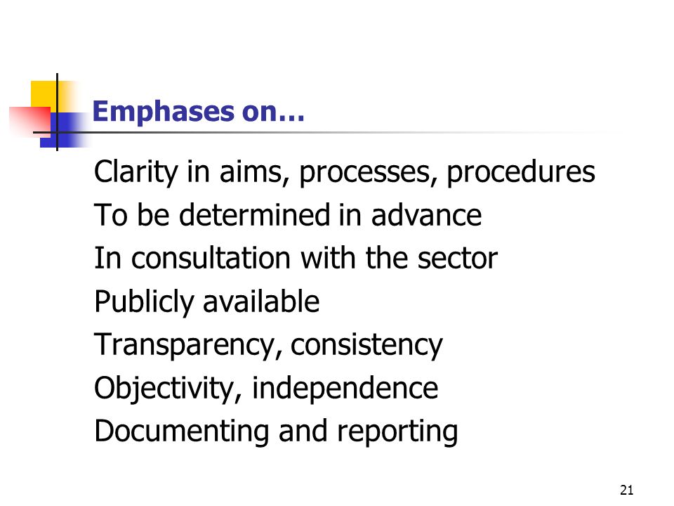Clarity in aims, processes, procedures To be determined in advance